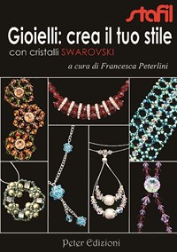 Gioielli: crea il tuo stile con cristalli Swarovski - Francesca Peterlini -  Libro - Peter Edizioni - | IBS