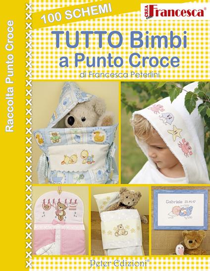 100 schemi tutto bimbi a punto croce - Francesca Peterlini - copertina