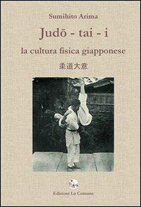Judo-tai-i. La cultura fisica giapponese - Sumihito Arima - copertina