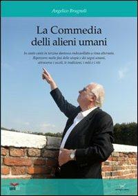 La commedia de li alieni umani. In canto canti in terzina dantesca, endecasillabo a rima incatenata. Ripercorre molte fasi delle utopie e dei sogni umani... - Angelico Brugnoli - copertina