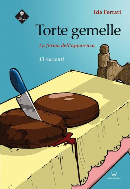 Torte gemelle. La forma dell'apparenza - Ida Ferrari - copertina