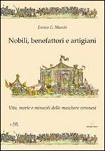 Nobili, benefattori e artigiani. Vita, morte e miracoli delle maschere veronesi