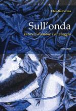 Sull'onda. Intrecci d'amore e di viaggio