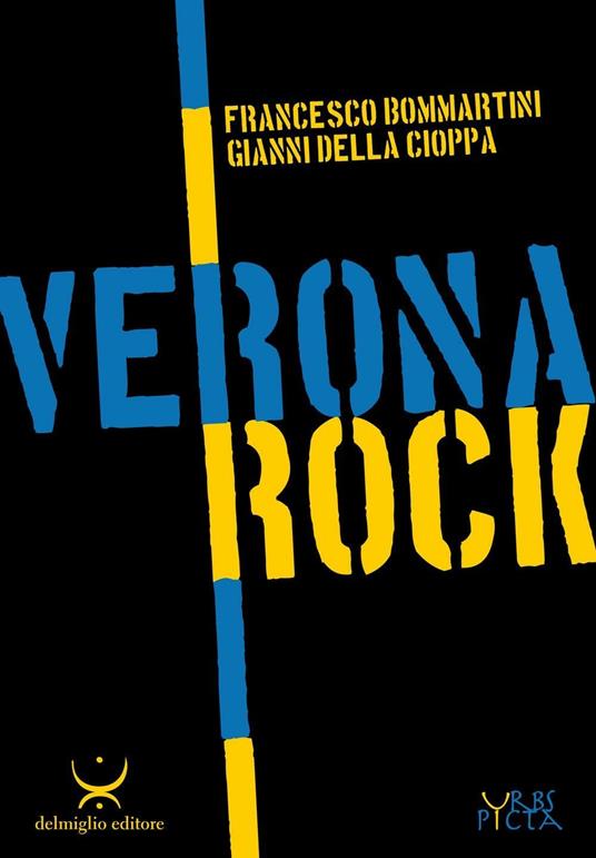 Verona rock - Francesco Bommartini,Gianni Della Cioppa - copertina