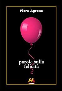 Parole sulla felicità - Piero Agrano - copertina