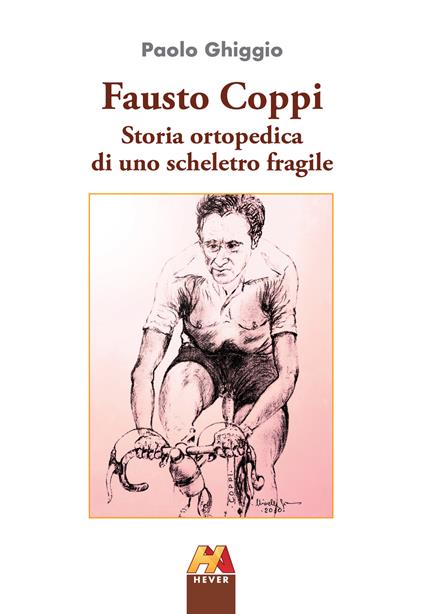 Fausto Coppi. Storia ortopedica di uno scheletro fragile. Ediz. ampliata - Paolo Ghiggio - copertina