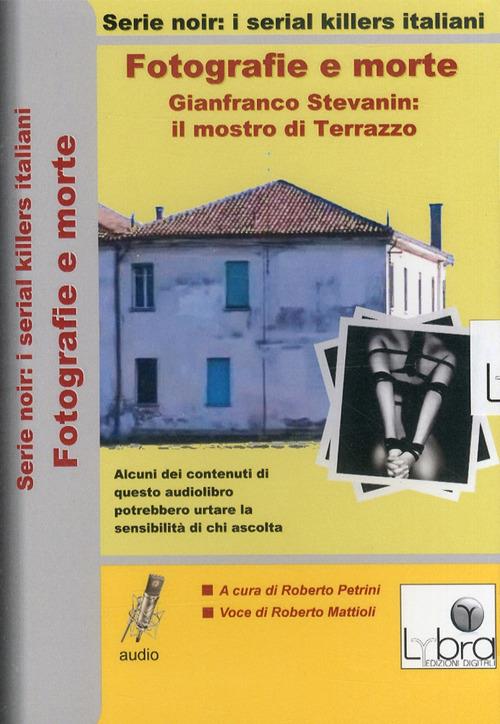 Fotografie e morte. Gianfranco Stevanin. Il mostro di Terrazzo. DVD - Libro  - Lybra - | IBS