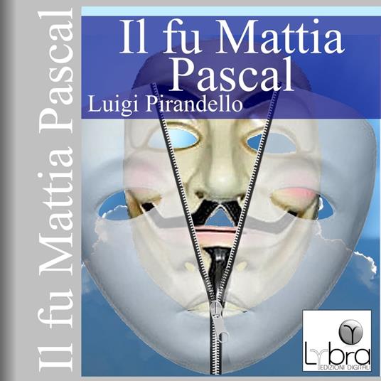 Il fu Mattia Pascal [audiolibro] – Liber Liber