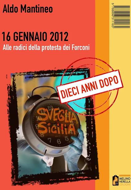 16 Gennaio 2012. Alle radici della protesta dei Forconi. Dieci anni dopo - Aldo Mantineo - copertina