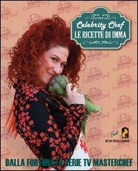 Celebrity chef. Le ricette di Imma - Imma Gargiulo - copertina