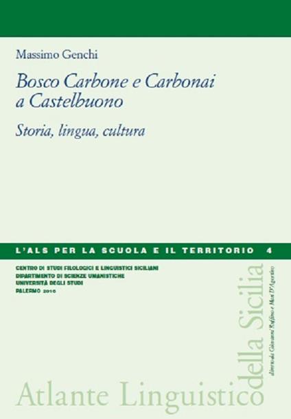 Bosco carbone e carbonai a Castelbuono. Storia, lingua, cultura - Massimo Genchi - copertina