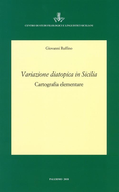 Variazione diatopica in Sicilia. Cartografia elementare - Giovanni Ruffino - copertina