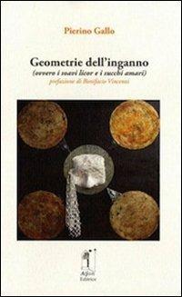 Geometrie dell'inganno (ovvero i soavi licor e i succhi amari) - Pierino Gallo - copertina
