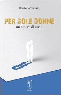 Per sole donne. Un amore di carta - Bonifacio Vincenzi - copertina