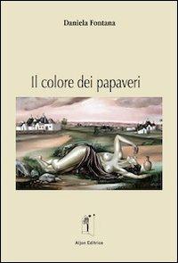 Il colore dei papaveri - Daniela Fontana - copertina