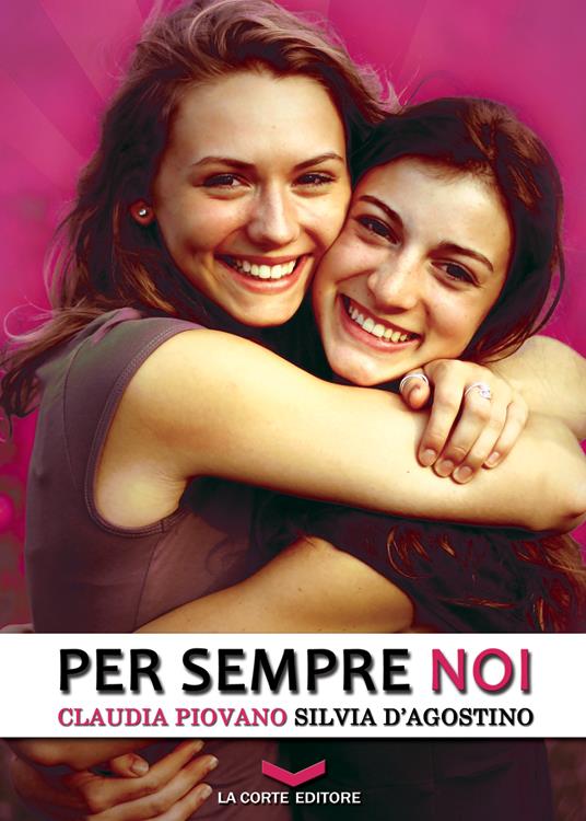 Per sempre noi - Silvia D'Agostino,Claudia Piovano - ebook