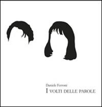 I volti delle parole - Daniele Ferroni - copertina