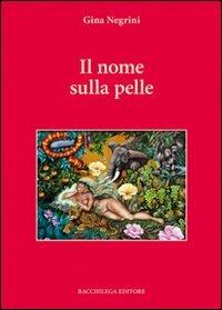 Il nome sulla pelle - Gina Negrini - copertina