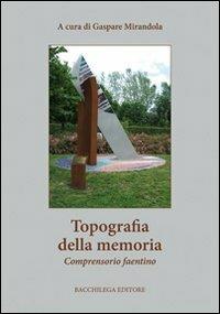 Topografia della memoria. Comprensorio faentino - copertina