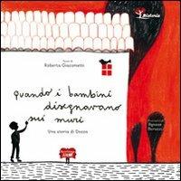 Quando i bambini disegnavano sui muri. Una storia di Dozza - Roberta Giacometti - copertina