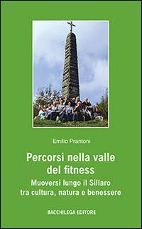 Percorsi nella valle del fitness. Muoversi lungo il Sillaro tra cultura, natura e benessere - Emilio Prantoni - copertina