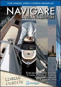 Navigare a vela e a motore. Il più pratico e moderno manuale per navigare a vela e a motore. Livello avanzato - 3