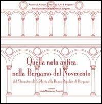 Quella nota antica nella Bergamo del Novecento. Dal Monastero di S. Marta alla Banca Popolare di Bergamo - copertina