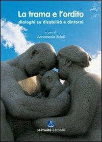 La trama e l'ordito. Dialoghi su disabilità e dintorni - copertina