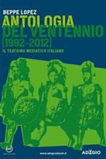 Antologia del ventennio. Il teatrino mediatico italiano