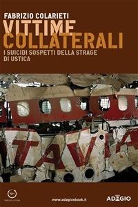 Vittime collaterali. I suicidi sospetti della strage di Ustica - Fabrizio Colarieti - ebook