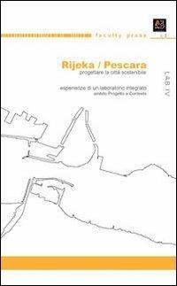 Rijeka/Pescara. Progettare la città sostenibile - Ester Zazzero,Giustino Vallese - copertina