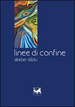 Linee di confine. Atelier diblu