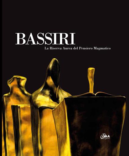 Bassiri. La riserva aurea del pensiero magmatico. Ediz. italiana e inglese - Bruno Corà - copertina