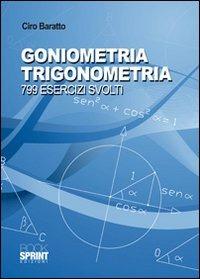 Goniometria e trigonometria. 799 esercizi svolti - Ciro Baratto - copertina