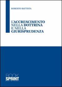 L' accrescimento nella dottrina e nella giurisprudenza - Roberto Battista - copertina