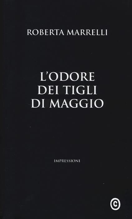 L'odore dei tigli di maggio. Impressioni - Roberta Marrelli - copertina