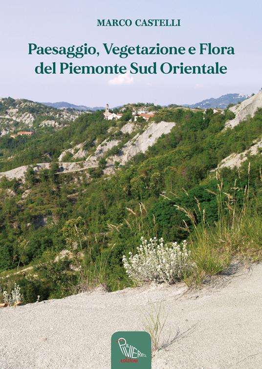 Paesaggio, vegetazione e flora del Piemonte sud orientale - Marco Castelli - copertina