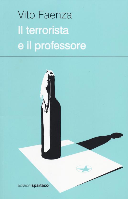 Il terrorista e il professore - Vito Faenza - copertina