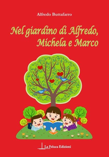 Nel giardino di Alfredo, Michela e Marco - Alfredo Buttafarro - copertina