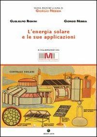 L' energia solare e le sue applicazioni - Guglielmo Righini,Giorgio Nebbia - copertina