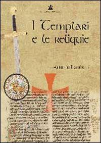 I templari e le reliquie - Antonio Lombatti - copertina