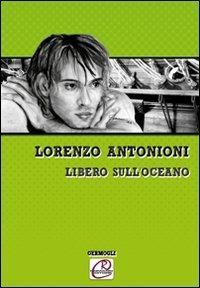 Libero sull'oceano - Lorenzo Antonioni - copertina