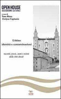 Urbino. Identità e contaminazioni. Racconti, poesie, suoni e visioni della città ducale - copertina