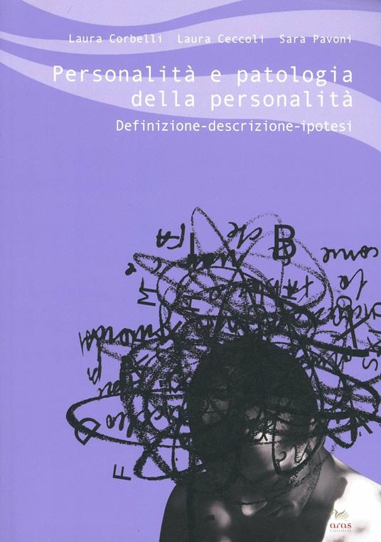 Personalità e patologia della personalità. Definizione, descrizione, ipotesi - Laura Corbelli,Laura Ceccoli,Sara Pavoni - copertina