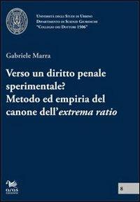 Verso un diritto penale sperimentale? Metodo ed empiria del canone dell'extrema ratio - Gabriele Marra - copertina