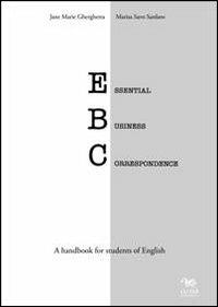 Essential business correspondence. A handbook for students of English - Jane M. Gherghetta,Marisa Savo Sardaro - copertina