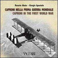 Caproni nella prima guerra mondiale. Ediz. italiana e inglese - Rosario Abate,Giorgio Apostolo - copertina