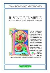 Il vino e il miele. A tavola con Venezio Fortunato. Biografia non autorizzata di un grande trevigiano - Gian Domenico Mazzocato - copertina