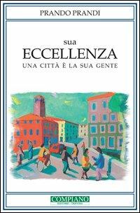 Sua Eccellenza. Una città è la sua gente - Prando Prandi - copertina