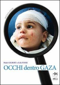 Occhi dentro Gaza - Erik Fosse,Mads Gilbert - copertina
